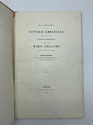 Per le auguste nozze di S. A. R. Vittorio Emmanuele Duca di Savoia principe ereditario con Maria ...