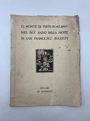 Seller image for Il Monte di Pieta' in Milano nel DCC anno della morte di San Francesco d'Assisi for sale by Coenobium Libreria antiquaria