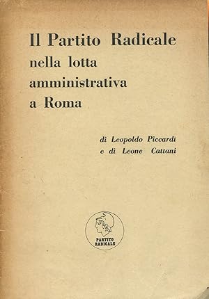 Bild des Verkufers fr Il Partito Radicale nella lotta amministrativa a Roma zum Verkauf von Studio Bibliografico Marini