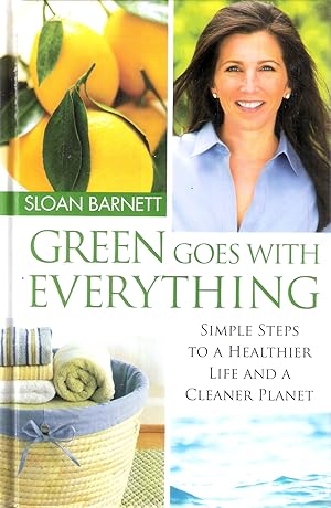 Immagine del venditore per Green Goes With Everything; Simple Steps to a Healthier Life and a Cleaner Planet venduto da Blacks Bookshop: Member of CABS 2017, IOBA, SIBA, ABA