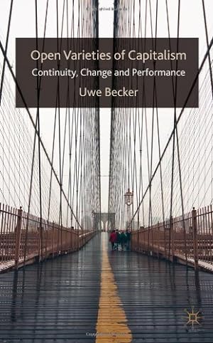 Immagine del venditore per Open Varieties of Capitalism: Continuity, Change and Performances by Becker, U. [Hardcover ] venduto da booksXpress