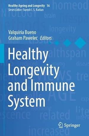 Immagine del venditore per Healthy Longevity and Immune System (Healthy Ageing and Longevity, 16) [Paperback ] venduto da booksXpress