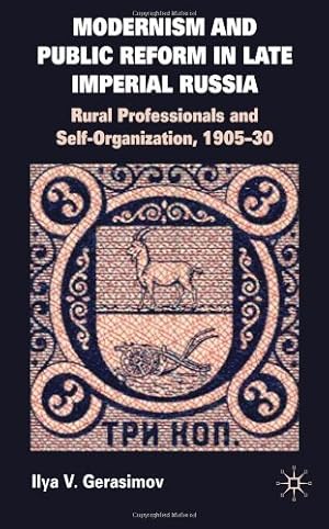 Immagine del venditore per Modernism and Public Reform in Late Imperial Russia: Rural Professionals and Self-Organization, 1905â  30 by Gerasimov, I. [Hardcover ] venduto da booksXpress