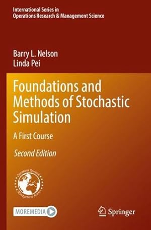 Seller image for Foundations and Methods of Stochastic Simulation: A First Course (International Series in Operations Research & Management Science, 316) by Nelson, Barry L., Pei, Linda [Paperback ] for sale by booksXpress