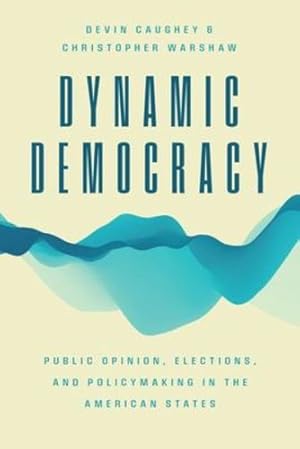 Image du vendeur pour Dynamic Democracy: Public Opinion, Elections, and Policymaking in the American States (Chicago Studies in American Politics) by Caughey, Devin, Warshaw, Christopher [Hardcover ] mis en vente par booksXpress
