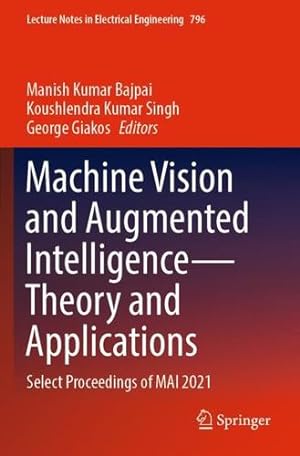 Image du vendeur pour Machine Vision and Augmented Intelligenceâ  Theory and Applications: Select Proceedings of MAI 2021 (Lecture Notes in Electrical Engineering, 796) [Paperback ] mis en vente par booksXpress