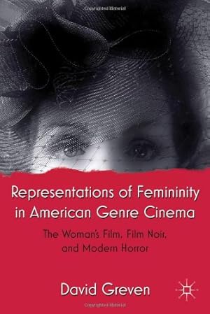 Imagen del vendedor de Representations of Femininity in American Genre Cinema: The Woman's Film, Film Noir, and Modern Horror by Greven, David [Hardcover ] a la venta por booksXpress