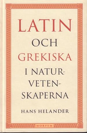 Latin och grekiska i naturvetenskaperna.