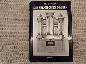 Imagen del vendedor de Die bernischen Orgeln. Die Wiedereinfhrung der Orgel in den reformierten Kirchen des Kantons Bern bis 1900 a la venta por Genossenschaft Poete-Nscht