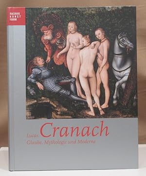 Bild des Verkufers fr Lucas Cranach. Glaube, Mythologie und Moderne. Ausstellung und Katalog v. Werner Schade in Zusammenarbeit mit Ortrud Westheider und Silke Schuck. Ausstellung Bucerius Kunst Forum 6. April bis 13. Juli 2003. zum Verkauf von Dieter Eckert