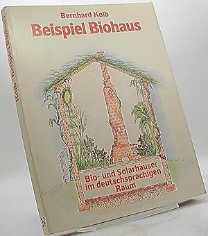 Bild des Verkufers fr Beispiel Biohaus: Bio- und Solarhuser im deutschsprachigen Raum zum Verkauf von Antiquariat Unterberger