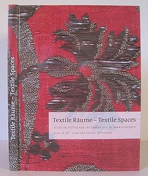 Seller image for Textile Raume - Textile Spaces: Seide Im Hofischen Interieur Des 18. Jahrhunderts | Silk in 18th Century Court Interiors for sale by David Strauss