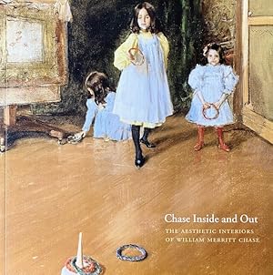 Seller image for Chase Inside and Out: the Aesthetic Interiors of William Merritt Chase for sale by A Cappella Books, Inc.