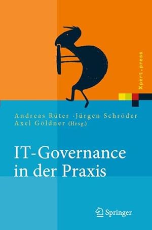 Seller image for IT-Governance in der Praxis Erfolgreiche Positionierung der IT im Unternehmen. Anleitung zur erfolgreichen Umsetzung regulatorischer und wettbewerbsbedingter Anforderungen for sale by Berliner Bchertisch eG