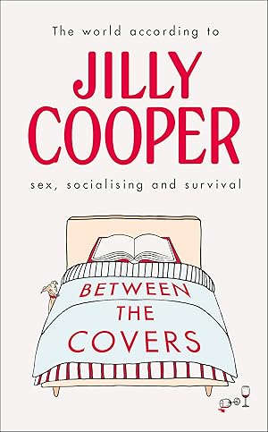 Immagine del venditore per Between the Covers: Jilly Cooper on Sex, Socialising and Survival venduto da Redux Books