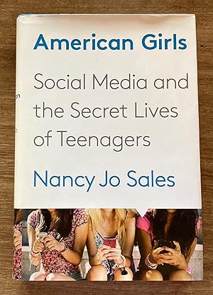 Seller image for American Girls: Social Media and the Secret Lives of Teenagers for sale by Molly's Brook Books