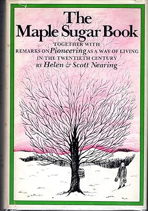 Imagen del vendedor de The Maple Sugar Book:Together With Remarks on Pioneering As a Way of Living in the Twentieth Century a la venta por Dorley House Books, Inc.