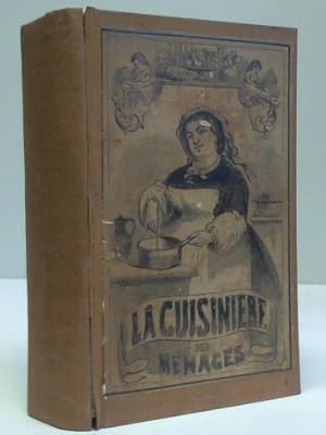 La cuisiniere des menages ou manuel pratique de cuisine et d`economie domestiquepour la ville et ...