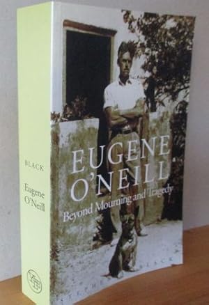 Bild des Verkufers fr Eugene ONeill: Beyond Mourning and Tragedy zum Verkauf von Versandantiquariat Gebraucht und Selten