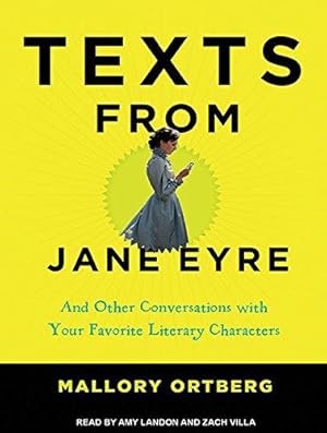 Imagen del vendedor de Texts from Jane Eyre: And Other Conversations with Your Favorite Literary Characters a la venta por WeBuyBooks