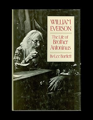 Seller image for William Everson, The Life of Brother Antoninus, by Lee Bartlett. Everson was a Dominican Priest who left the order, American Poet, Pacifist, Concientious Objector. 1988 New Directions Press First Edition, Hardcover Format. Pacifist Catholic Poet. Spiritual and Philosophical Poetry. for sale by Brothertown Books