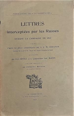 Lettres interceptées par les Russes durant la campagne de 1812 publiées d'après les pièces commun...