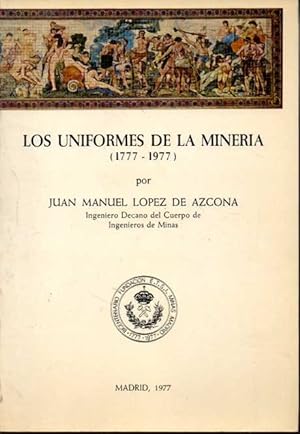 LOS UNIFORMES DE LA MINERIA (1777 - 1977).
