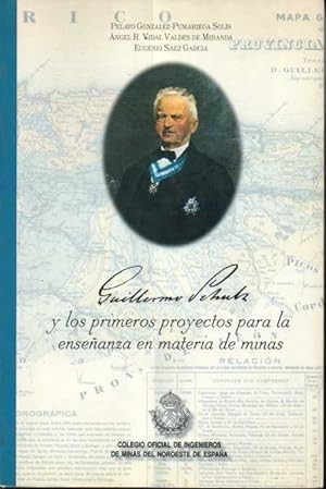 Seller image for GUILLERMO SCHULZ Y LOS PRIMEROS PROYECTOS PARA LA ENSEANZA EN MATERIA DE MINAS. for sale by Books Never Die