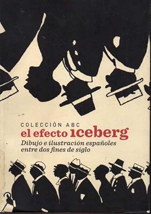 Imagen del vendedor de COLECCIN ABC. EL EFECTO ICEBERG. DIBUJO E ILUSTRACIN ESPAOLES ENTRE DOS FINES DE SIGLO. a la venta por Books Never Die