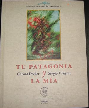 Bild des Verkufers fr Tu Patagonia y la ma. Compilador y coordinador de la edicin Luis Aguilar Pino zum Verkauf von Librera Monte Sarmiento