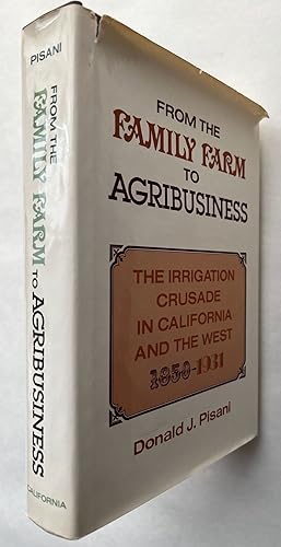From the Family Farm to Agribusiness: the Irrigation Crusade in California and the West, 1850-1931