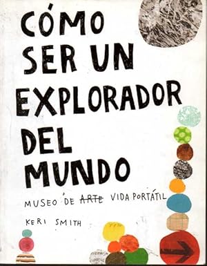 Imagen del vendedor de COMO SER UN EXPLORADOR DEL MUNDO. MUSEO DE ARTE VIDA PORTATIL. a la venta por Books Never Die