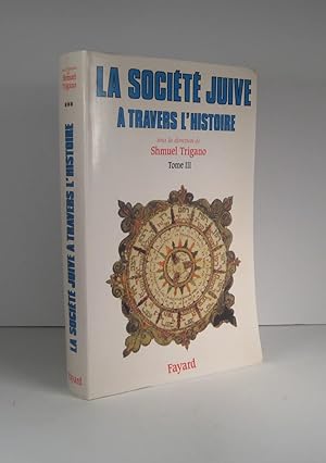 Seller image for La socit juive  travers l'histoire. Tome III (3) : Le passage d'Isral for sale by Librairie Bonheur d'occasion (LILA / ILAB)