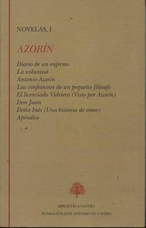 Seller image for NOVELAS, I. (1901-1925). DIARIO DE UN ENFERMO. LA VOLUNTAD. ANTONIO AZORN. LAS CONFESIONES DE UN PEQUEO FILSOFO. EL LICENCIADO VIDRIERA (VISTO POR AZORN).DON JUAN. DOA INS (UNA HISTORIA DE AMOR). APNDICE. for sale by Books Never Die