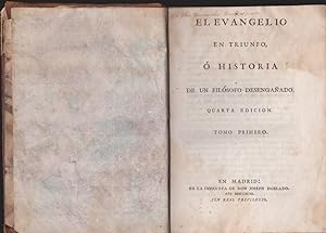 EL EVANGELIO EN TRIUNFO, O HISTORIA DE UN FILOSOFO DESENGAÑADO. QUARTA EDICION. TOMO PRIMERO.