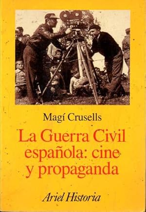 Imagen del vendedor de LA GUERRA CIVIL ESPAOLA: CINE Y PROPAGANDA. a la venta por Books Never Die