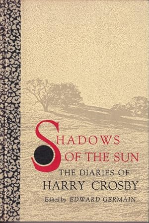 Seller image for Shadows of the Sun ; The Diaries of Harry Crosby for sale by Studio Books