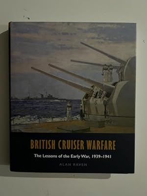 Bild des Verkufers fr British Cruiser Warfare: The Lessons of the Early War 1939-1941 zum Verkauf von Liberty Book Store ABAA FABA IOBA
