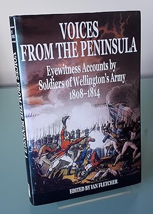 Seller image for Voices from the Peninsula: Eyewitness Accounts by Soldiers of Wellington's Army, 1808-1814 for sale by Dandy Lion Editions