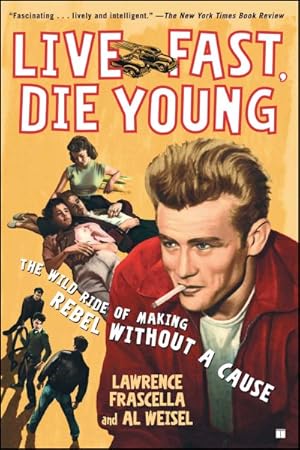Seller image for Live Fast, Die Young : The Wild Ride of Making Rebel Without a Cause for sale by GreatBookPrices