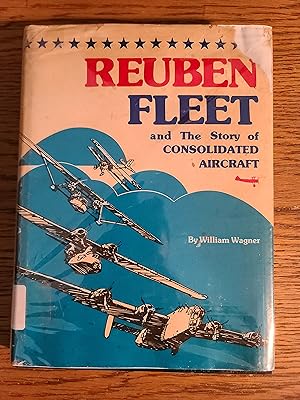 Reuben Fleet and the story of Consolidated Aircraft