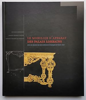 le MOBILIER d'APPARAT des PALAIS LORRAINS