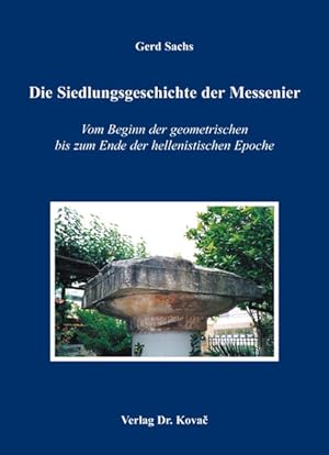 Die Siedlungsgeschichte der Messenier : vom Beginn der geometrischen bis zum Ende der hellenistis...