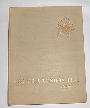 Seller image for Greater London Plan 1944 - A Report Prepared on Behalf of the Standing Conference on London Regional Planning by Professor Abercrombie At the Request of the Minister of Town and Country Planning for sale by David Bunnett Books