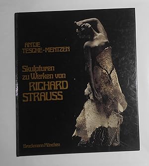 Immagine del venditore per Antje Tesche-Mentzen - Skulpturen Zu Werken Von Richard Strauss venduto da David Bunnett Books