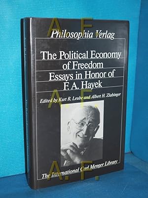 Seller image for The political economy of freedom : essays in honor of F. A. Hayek. ed. by Kurt R. Leube and Albert H. Zlabinger / The international Carl Menger library for sale by Antiquarische Fundgrube e.U.