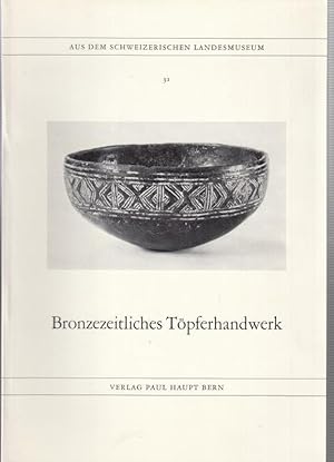 Bronzezeitliches Töpferhandwerk ( Aus dem Schweizerischen Landesmuseum 31 ).