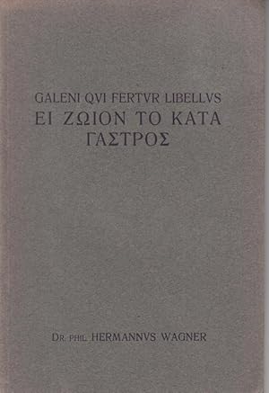 Galeni Qui Fertur Libellus EI ZOION TO Kata GASTROS. Dissertatio Inauguralis quam ad Summos in Ph...