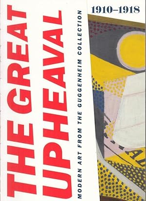 Imagen del vendedor de The great upheaval - modern art from the Guggenheim Collection 1910 - 1918. - Published on the occasion of the exhibition of the same name 2011. a la venta por Antiquariat Carl Wegner