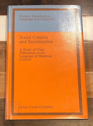 Seller image for Social Control and Socialization: A Study of Class Differences in the Language of Maternal Control (Primary Socialization, Language, and Education) for sale by Rosario Beach Rare Books